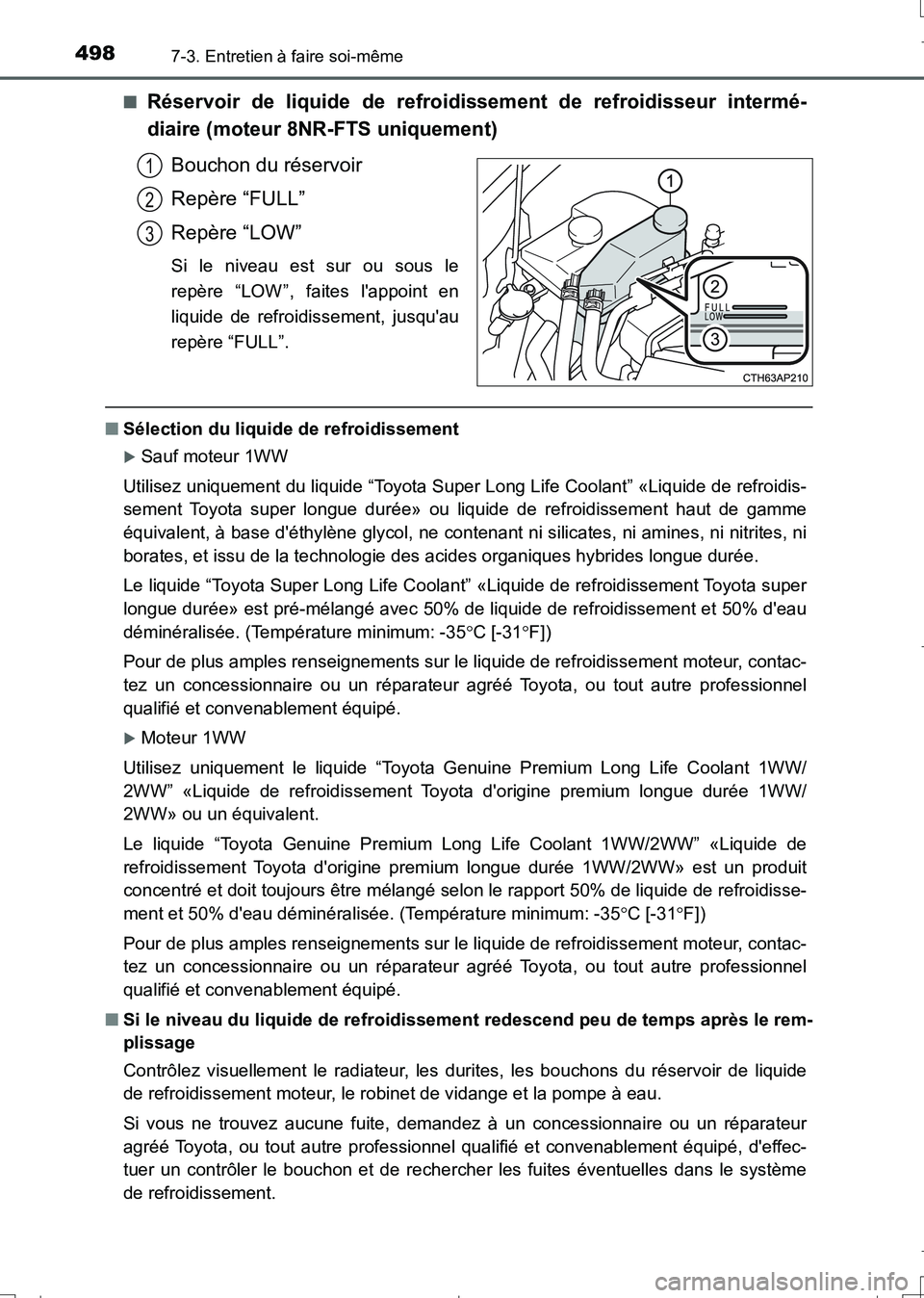 TOYOTA AURIS TOURING SPORTS 2017 Manuel du propriétaire (in French) 4987-3. Entretien à faire soi-même
UK_AURIS_Touring_Sport_EK (OM12L14K)■
Réservoir de liquide de refroidissement de refroidisseur intermé-
diaire (moteur 8NR-FTS uniquement)
Bouchon du réservoi TOYOTA AURIS TOURING SPORTS 2017 Manuel du propriétaire (in French) 4987-3. Entretien à faire soi-même
UK_AURIS_Touring_Sport_EK (OM12L14K)■
Réservoir de liquide de refroidissement de refroidisseur intermé-
diaire (moteur 8NR-FTS uniquement)
Bouchon du réservoi