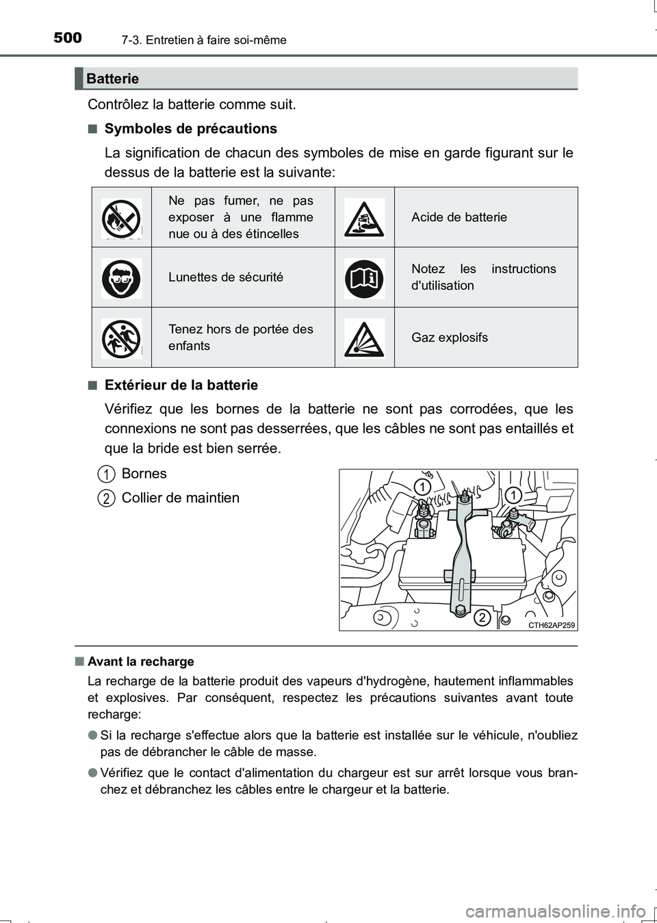 TOYOTA AURIS TOURING SPORTS 2017 Manuel du propriétaire (in French) 5007-3. Entretien à faire soi-même
UK_AURIS_Touring_Sport_EK (OM12L14K)
Contrôlez la batterie comme suit.
■Symboles de précautions
La signification de chacun des symboles de mise en garde figura TOYOTA AURIS TOURING SPORTS 2017 Manuel du propriétaire (in French) 5007-3. Entretien à faire soi-même
UK_AURIS_Touring_Sport_EK (OM12L14K)
Contrôlez la batterie comme suit.
■Symboles de précautions
La signification de chacun des symboles de mise en garde figura