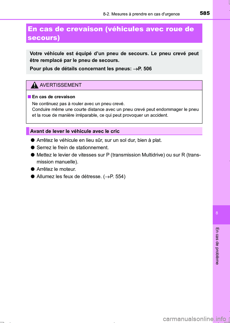 TOYOTA AURIS TOURING SPORTS 2017  Manuel du propriétaire (in French) 5858-2. Mesures à prendre en cas durgence
8
En cas de problème
UK_AURIS_Touring_Sport_EK (OM12L14K)
●Arrêtez le véhicule en lieu sûr, sur un sol dur, bien à plat.
●Serrez le frein de statio