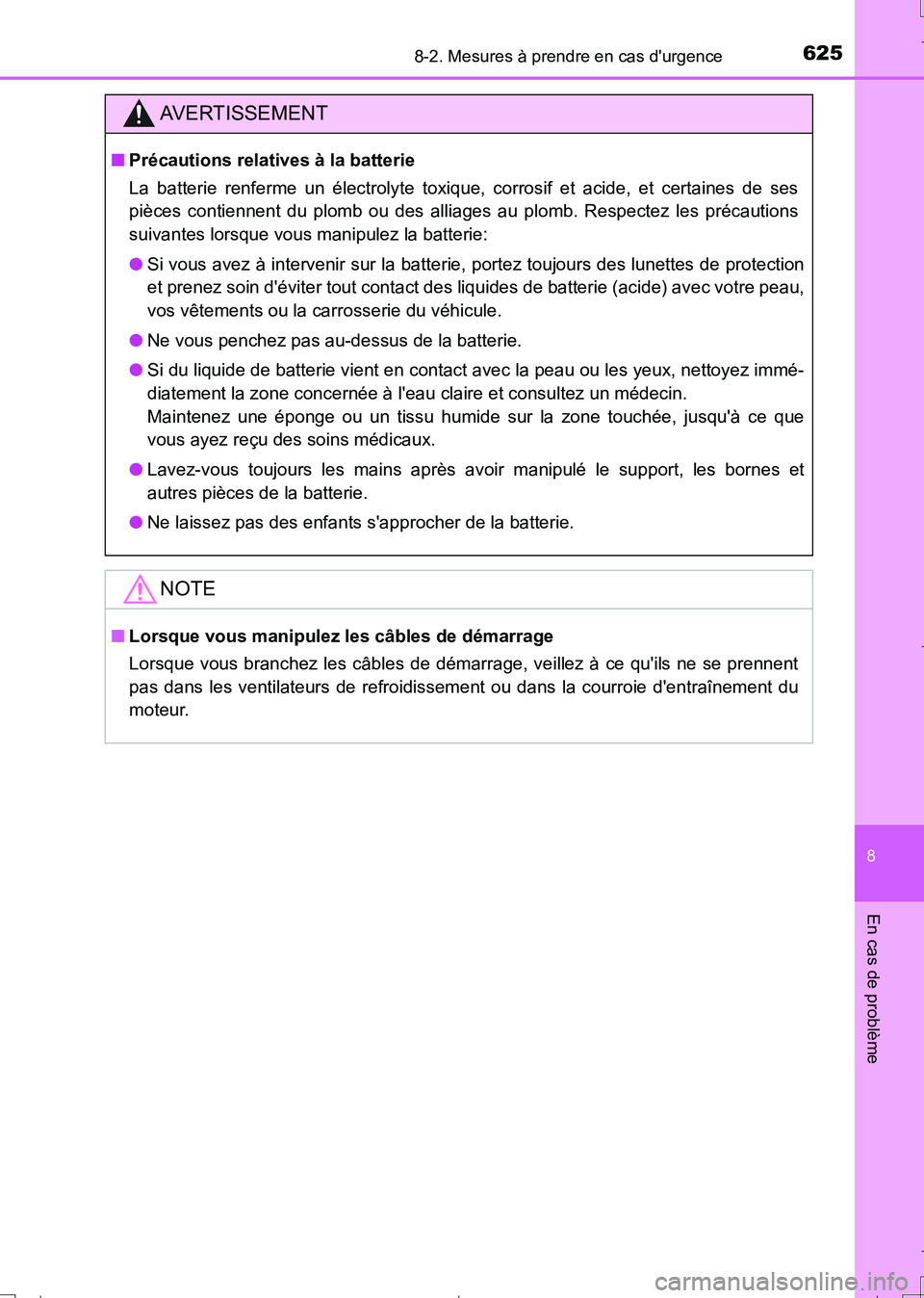 TOYOTA AURIS TOURING SPORTS 2017 Manuel du propriétaire (in French) 6258-2. Mesures à prendre en cas durgence
8
En cas de problème
UK_AURIS_Touring_Sport_EK (OM12L14K)
AVERTISSEMENT
■Précautions relatives à la batterie
La batterie renferme un électrolyte toxiq TOYOTA AURIS TOURING SPORTS 2017 Manuel du propriétaire (in French) 6258-2. Mesures à prendre en cas durgence
8
En cas de problème
UK_AURIS_Touring_Sport_EK (OM12L14K)
AVERTISSEMENT
■Précautions relatives à la batterie
La batterie renferme un électrolyte toxiq