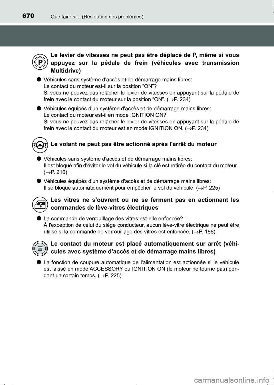 TOYOTA AURIS TOURING SPORTS 2017 Manuel du propriétaire (in French) 670Que faire si... (Résolution des problèmes)
UK_AURIS_Touring_Sport_EK (OM12L14K)
●Véhicules sans système daccès et de démarrage mains libres:
Le contact du moteur est-il sur la position TOYOTA AURIS TOURING SPORTS 2017 Manuel du propriétaire (in French) 670Que faire si... (Résolution des problèmes)
UK_AURIS_Touring_Sport_EK (OM12L14K)
●Véhicules sans système daccès et de démarrage mains libres:
Le contact du moteur est-il sur la position