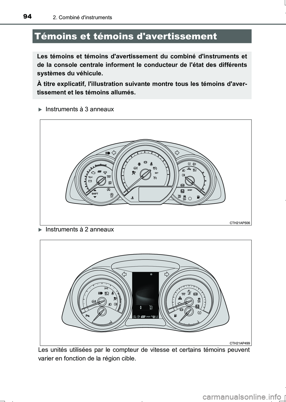 TOYOTA AURIS TOURING SPORTS 2017  Manuel du propriétaire (in French) 94
UK_AURIS_Touring_Sport_EK (OM12L14K)
2. Combiné dinstruments
Instruments à 3 anneaux
Instruments à 2 anneaux
Les unités utilisées par le compteur de vitesse et certains témoins peuvent