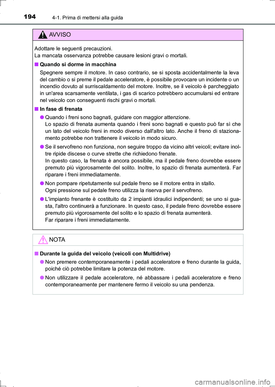TOYOTA AURIS TOURING SPORTS 2017 Manuale duso (in Italian) 1944-1. Prima di mettersi alla guida
UK_AURIS_Touring_Sports_EL (OM12L17L)
AV V I S O
Adottare le seguenti precauzioni.
La mancata osservanza potrebbe causare lesioni gravi o mortali.
■Quando si do TOYOTA AURIS TOURING SPORTS 2017 Manuale duso (in Italian) 1944-1. Prima di mettersi alla guida
UK_AURIS_Touring_Sports_EL (OM12L17L)
AV V I S O
Adottare le seguenti precauzioni.
La mancata osservanza potrebbe causare lesioni gravi o mortali.
■Quando si do