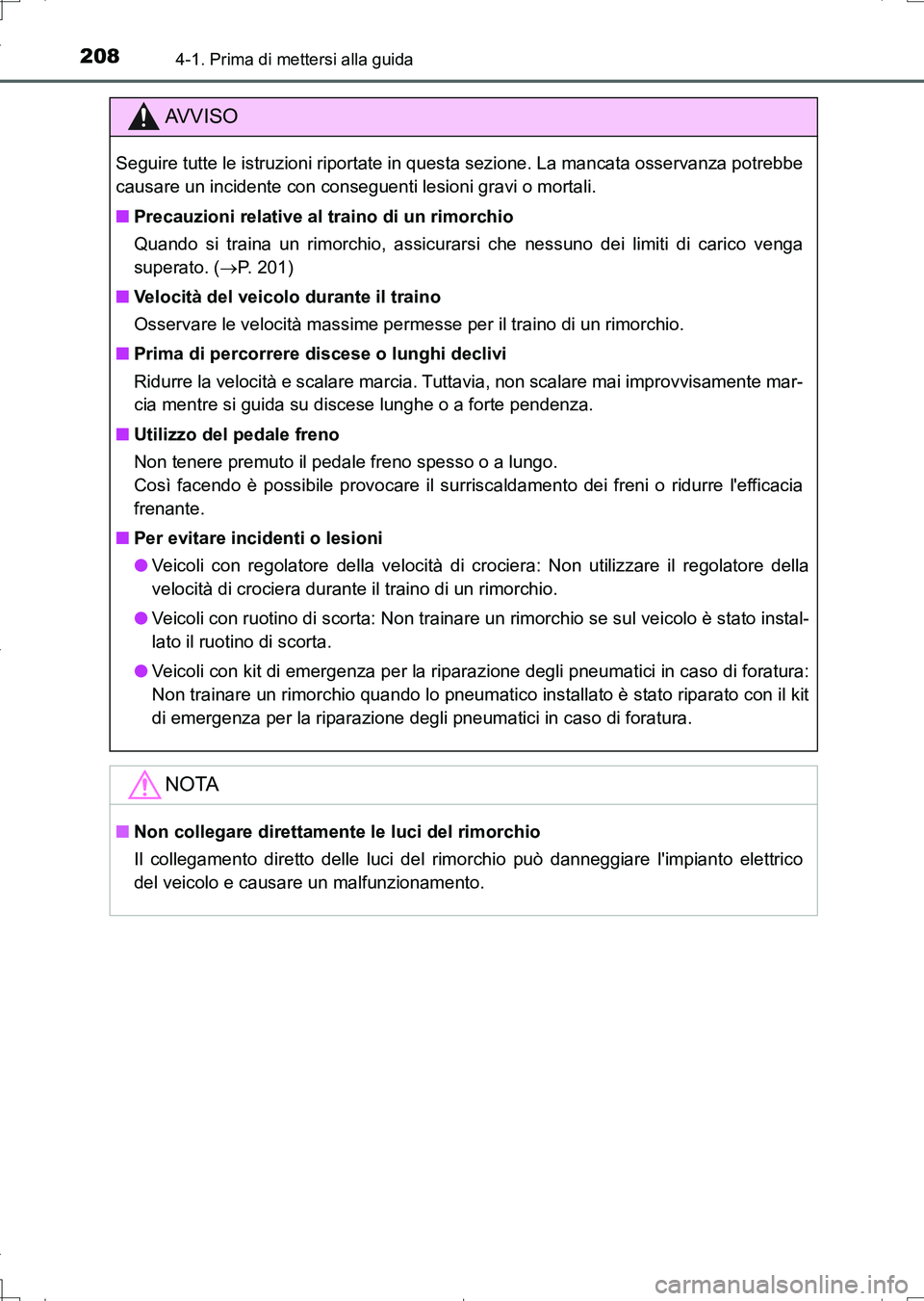 TOYOTA AURIS TOURING SPORTS 2017 Manuale duso (in Italian) 2084-1. Prima di mettersi alla guida
UK_AURIS_Touring_Sports_EL (OM12L17L)
AV V I S O
Seguire tutte le istruzioni riportate in questa sezione. La mancata osservanza potrebbe
causare un incidente con c TOYOTA AURIS TOURING SPORTS 2017 Manuale duso (in Italian) 2084-1. Prima di mettersi alla guida
UK_AURIS_Touring_Sports_EL (OM12L17L)
AV V I S O
Seguire tutte le istruzioni riportate in questa sezione. La mancata osservanza potrebbe
causare un incidente con c