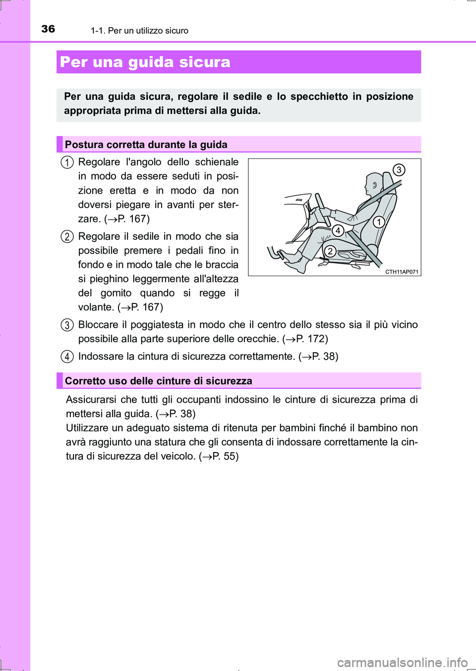 TOYOTA AURIS TOURING SPORTS 2017 Manuale duso (in Italian) 361-1. Per un utilizzo sicuro
UK_AURIS_Touring_Sports_EL (OM12L17L)
Regolare langolo dello schienale
in modo da essere seduti in posi-
zione eretta e in modo da non
doversi piegare in avanti per ster TOYOTA AURIS TOURING SPORTS 2017 Manuale duso (in Italian) 361-1. Per un utilizzo sicuro
UK_AURIS_Touring_Sports_EL (OM12L17L)
Regolare langolo dello schienale
in modo da essere seduti in posi-
zione eretta e in modo da non
doversi piegare in avanti per ster