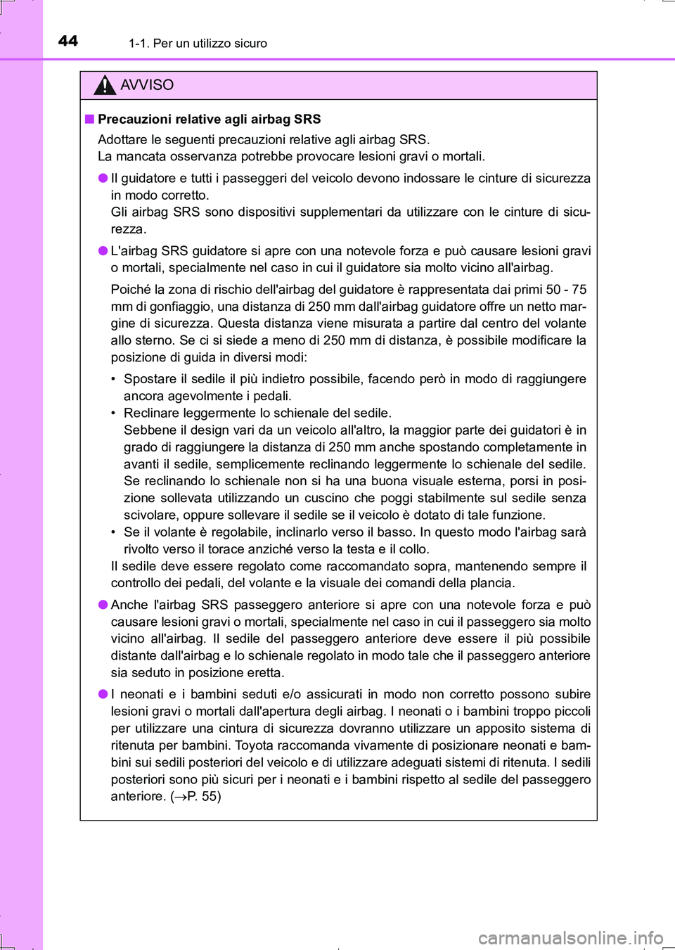 TOYOTA AURIS TOURING SPORTS 2017 Manuale duso (in Italian) 441-1. Per un utilizzo sicuro
UK_AURIS_Touring_Sports_EL (OM12L17L)
AV V I S O
■Precauzioni relative agli airbag SRS
Adottare le seguenti precauzioni relative agli airbag SRS.
La mancata osservanza TOYOTA AURIS TOURING SPORTS 2017 Manuale duso (in Italian) 441-1. Per un utilizzo sicuro
UK_AURIS_Touring_Sports_EL (OM12L17L)
AV V I S O
■Precauzioni relative agli airbag SRS
Adottare le seguenti precauzioni relative agli airbag SRS.
La mancata osservanza
