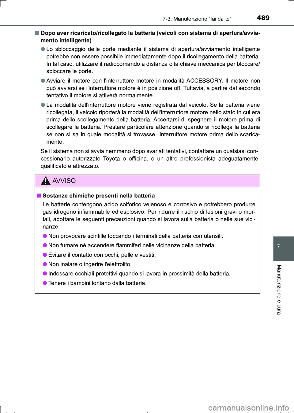 TOYOTA AURIS TOURING SPORTS 2017 Manuale duso (in Italian) 4897-3. Manutenzione “fai da te”
7
Manutenzione e cura
UK_AURIS_Touring_Sports_EL (OM12L17L)■Dopo aver ricaricato/ricollegato la batteria (veicoli con sistema di apertura/avvia-
mento intelligen TOYOTA AURIS TOURING SPORTS 2017 Manuale duso (in Italian) 4897-3. Manutenzione “fai da te”
7
Manutenzione e cura
UK_AURIS_Touring_Sports_EL (OM12L17L)■Dopo aver ricaricato/ricollegato la batteria (veicoli con sistema di apertura/avvia-
mento intelligen