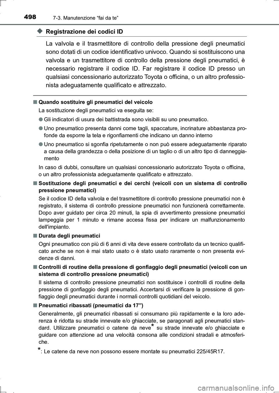 TOYOTA AURIS TOURING SPORTS 2017 Manuale duso (in Italian) 4987-3. Manutenzione “fai da te”
UK_AURIS_Touring_Sports_EL (OM12L17L)
◆Registrazione dei codici ID
La valvola e il trasmettitore di controllo della pressione degli pneumatici
sono dotati di un TOYOTA AURIS TOURING SPORTS 2017 Manuale duso (in Italian) 4987-3. Manutenzione “fai da te”
UK_AURIS_Touring_Sports_EL (OM12L17L)
◆Registrazione dei codici ID
La valvola e il trasmettitore di controllo della pressione degli pneumatici
sono dotati di un