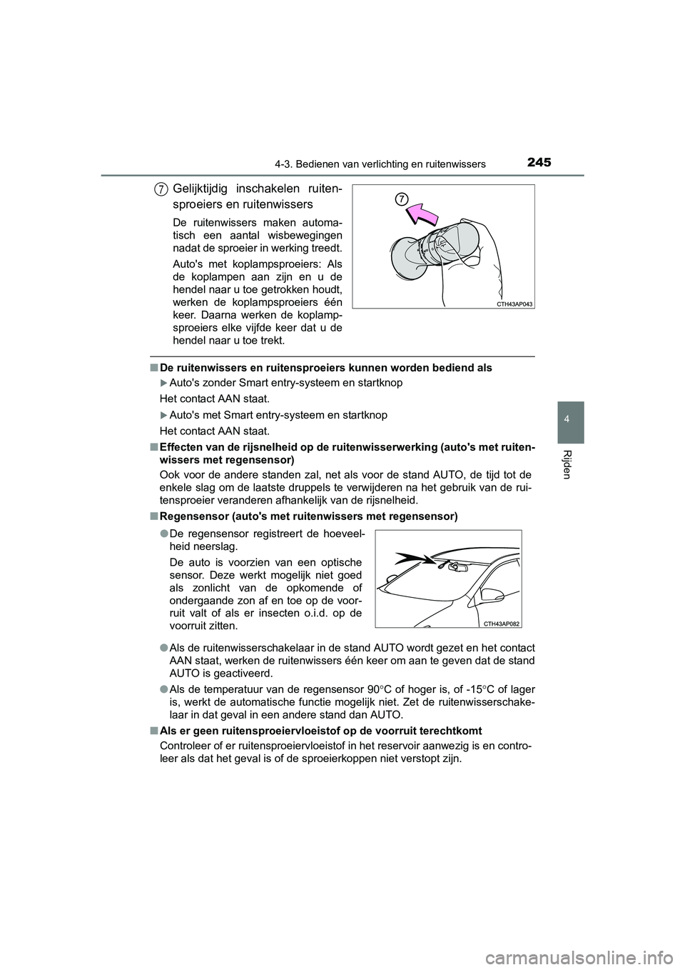 TOYOTA AURIS TOURING SPORTS 2017 Instructieboekje (in Dutch) 2454-3. Bedienen van verlichting en ruitenwissers
AURIS Touring Sports_EE (12L13E)
4
Rijden
Gelijktijdig inschakelen ruiten-
sproeiers en ruitenwissers
De ruitenwissers maken automa-
tisch een TOYOTA AURIS TOURING SPORTS 2017 Instructieboekje (in Dutch) 2454-3. Bedienen van verlichting en ruitenwissers
AURIS Touring Sports_EE (12L13E)
4
Rijden
Gelijktijdig inschakelen ruiten-
sproeiers en ruitenwissers
De ruitenwissers maken automa-
tisch een