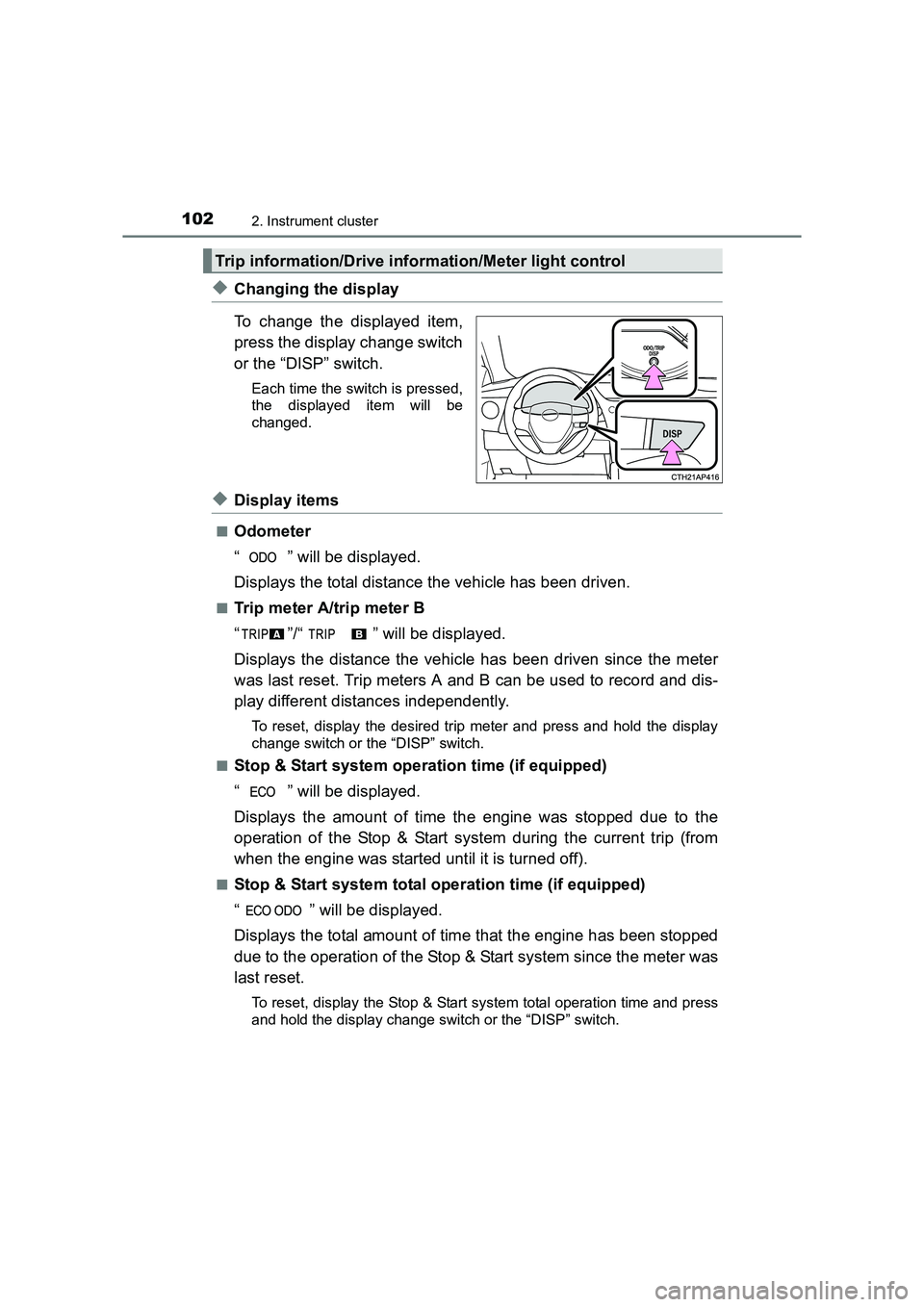 TOYOTA AURIS TOURING SPORTS 2016  Owners Manual 1022. Instrument cluster
AURIS Touring Sports_EE (12K53E)
◆Changing the display
To change the displayed item,
press the display change switch
or the “DISP” switch.
Each time the switch is presse