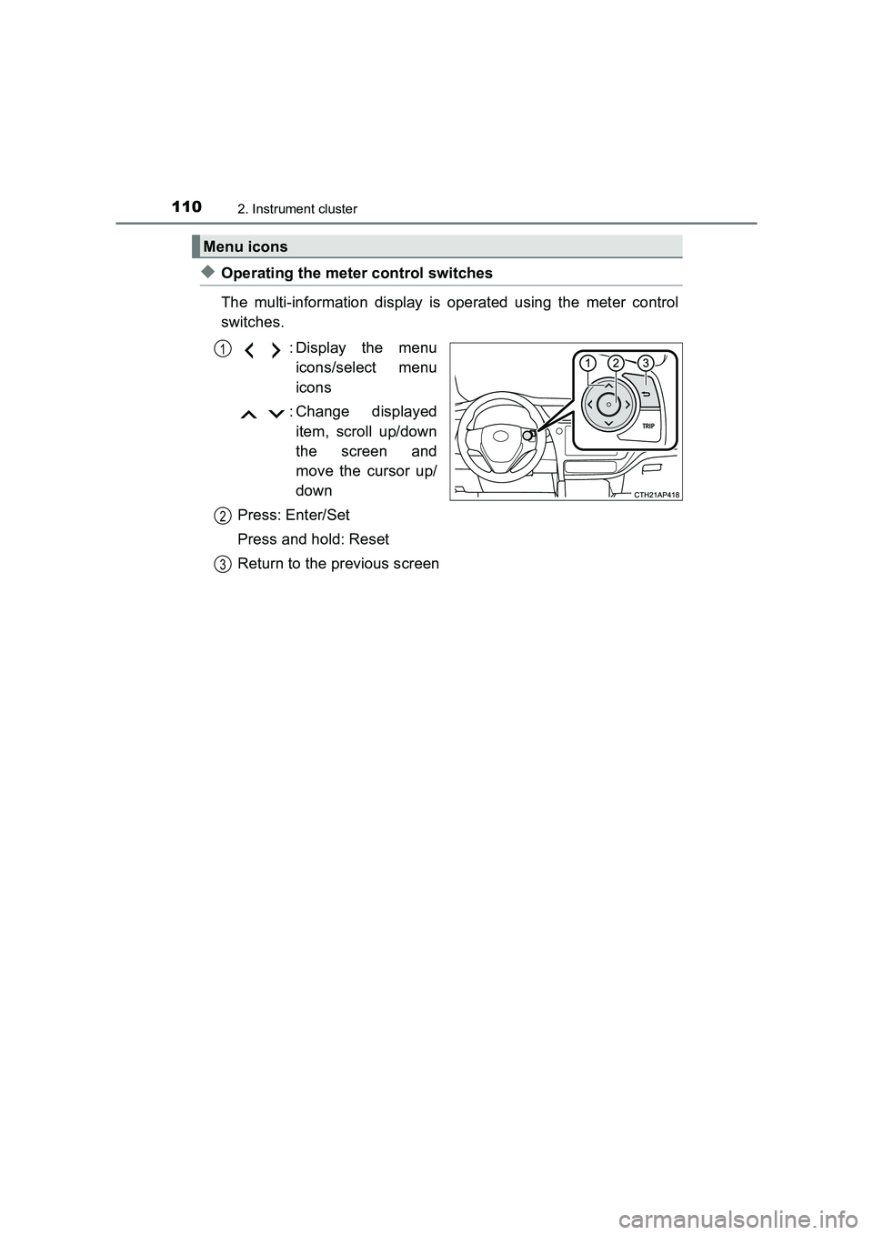 TOYOTA AURIS TOURING SPORTS 2016  Owners Manual 1102. Instrument cluster
AURIS Touring Sports_EE (12K53E)
◆Operating the meter control switches
The multi-information display is operated using the meter control
switches.: Display the menuicons/sel