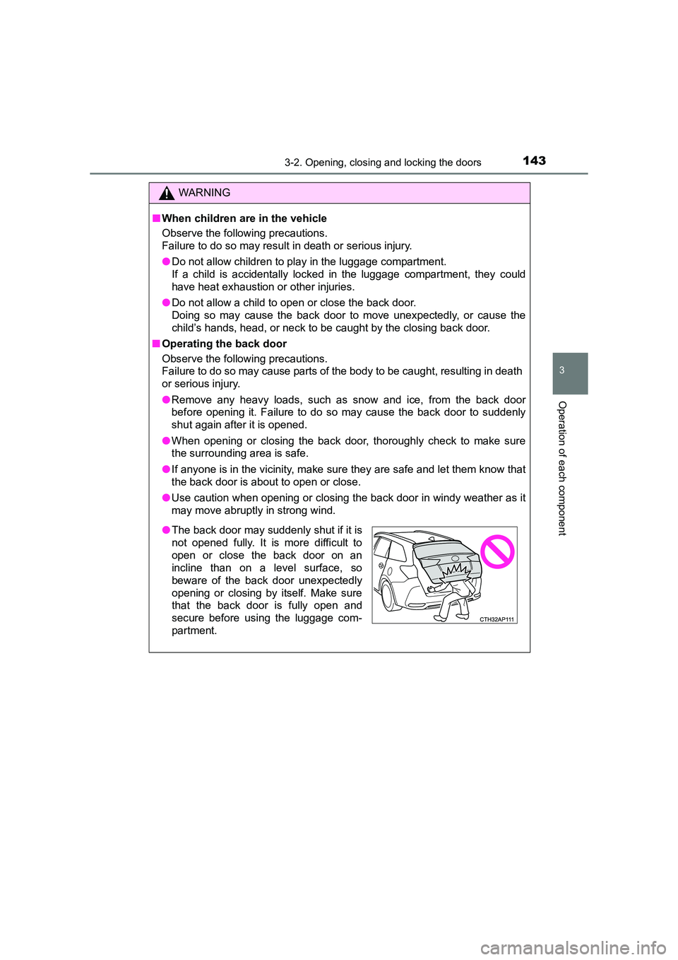 TOYOTA AURIS TOURING SPORTS 2016 Owners Manual 1433-2. Opening, closing and locking the doors
AURIS Touring Sports_EE (12K53E)
3
Operation of each component
WARNING
■ When children are in the vehicle
Observe the following precautions.
Failure to TOYOTA AURIS TOURING SPORTS 2016 Owners Manual 1433-2. Opening, closing and locking the doors
AURIS Touring Sports_EE (12K53E)
3
Operation of each component
WARNING
■ When children are in the vehicle
Observe the following precautions.
Failure to
