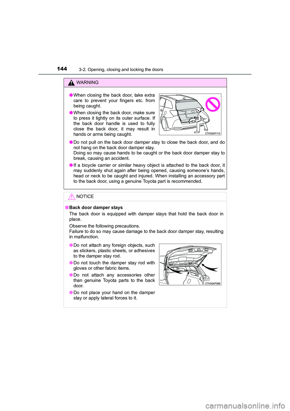 TOYOTA AURIS TOURING SPORTS 2016 Owners Manual 1443-2. Opening, closing and locking the doors
AURIS Touring Sports_EE (12K53E)
WARNING
● Do not pull on the back door damper stay to close the back door, and do
not hang on the back door damper sta TOYOTA AURIS TOURING SPORTS 2016 Owners Manual 1443-2. Opening, closing and locking the doors
AURIS Touring Sports_EE (12K53E)
WARNING
● Do not pull on the back door damper stay to close the back door, and do
not hang on the back door damper sta