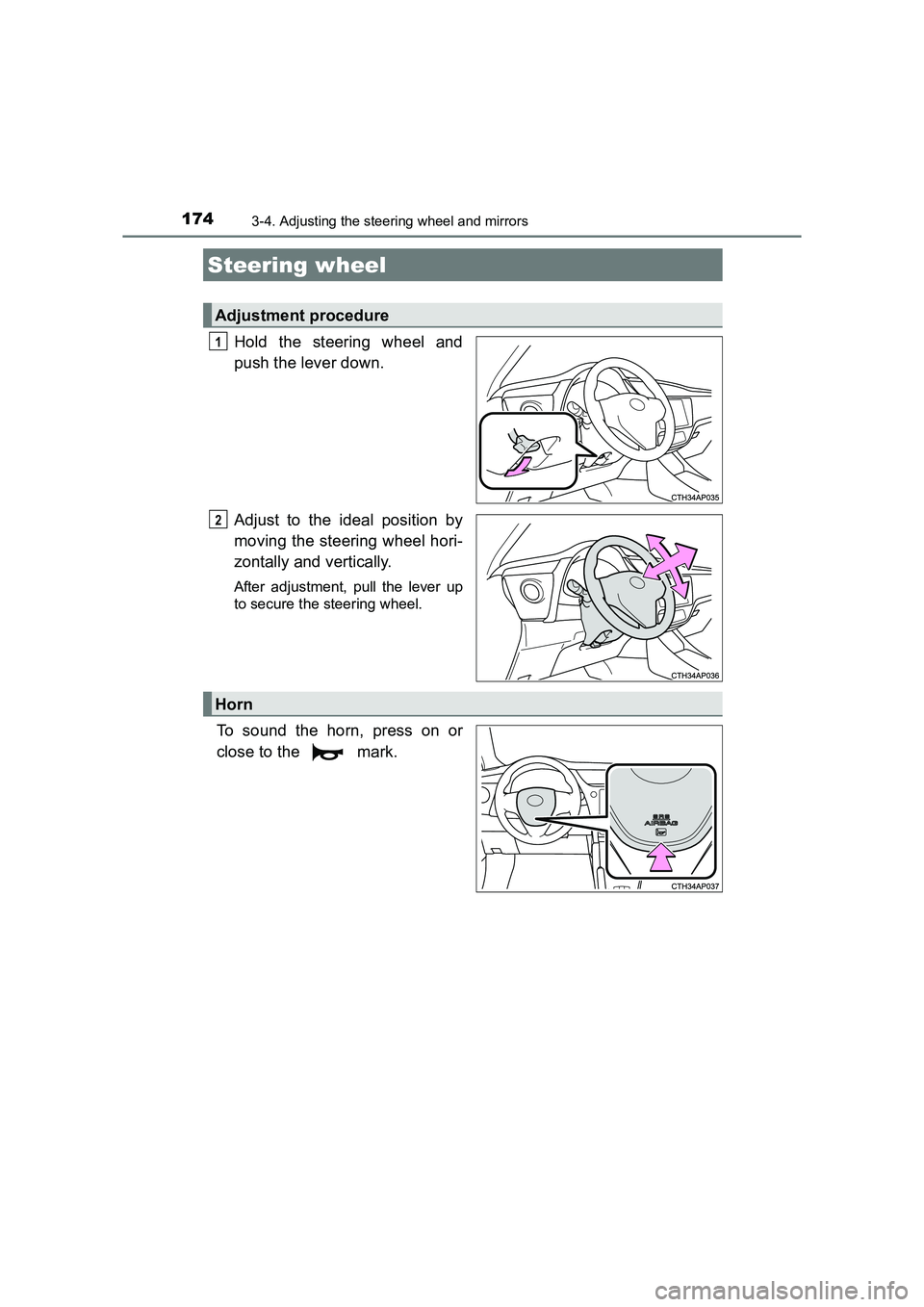 TOYOTA AURIS TOURING SPORTS 2016  Owners Manual 174
AURIS Touring Sports_EE (12K53E)
3-4. Adjusting the steering wheel and mirrors
Hold the steering wheel and
push the lever down.
Adjust to the ideal position by
moving the steering wheel hori-
zont
