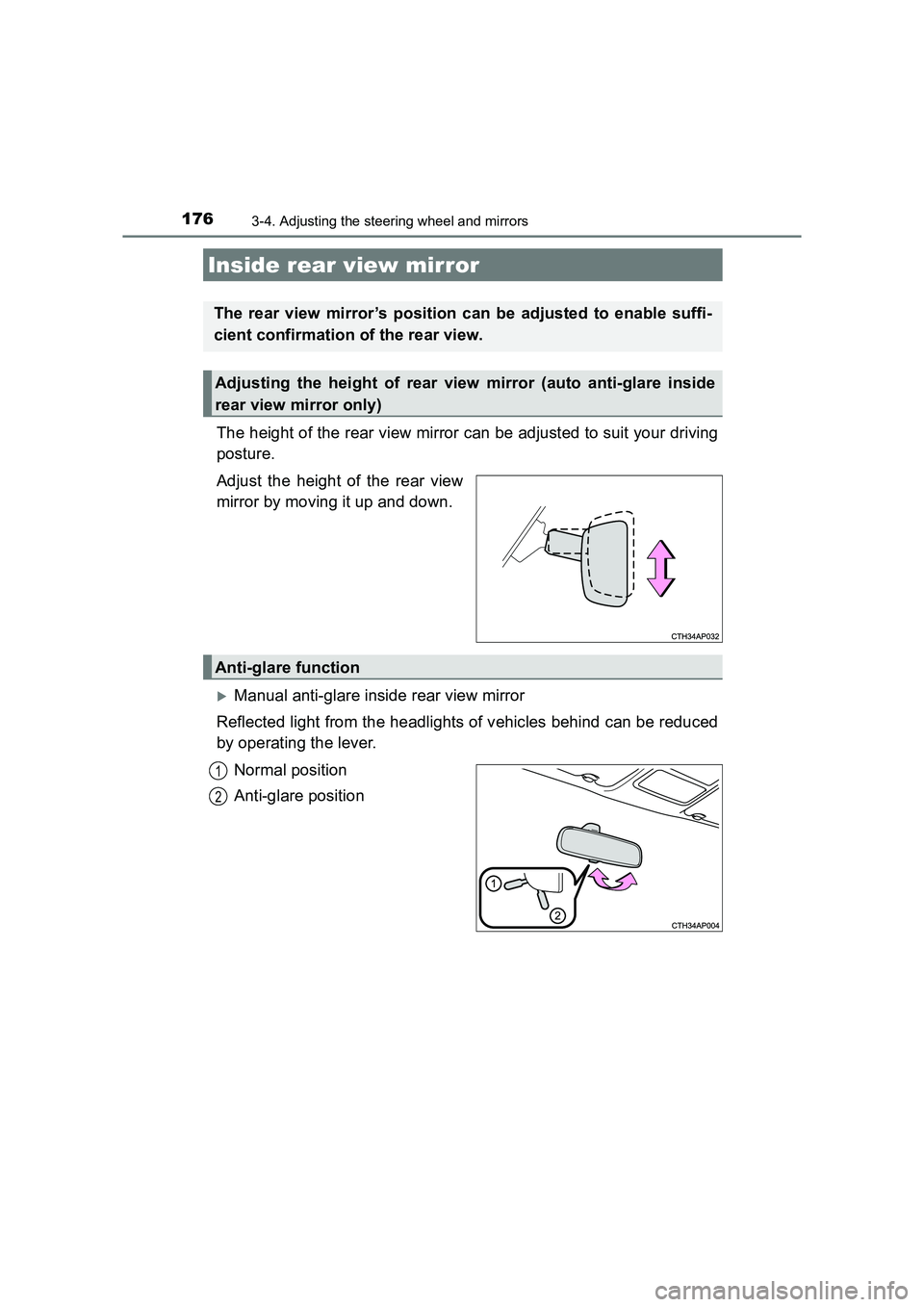 TOYOTA AURIS TOURING SPORTS 2016  Owners Manual 1763-4. Adjusting the steering wheel and mirrors
AURIS Touring Sports_EE (12K53E)
The height of the rear view mirror can be adjusted to suit your driving
posture.
Adjust the height of the rear view
mi