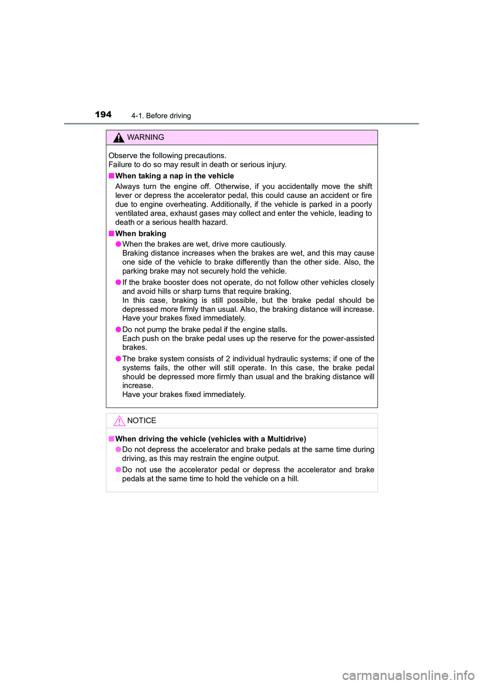 TOYOTA AURIS TOURING SPORTS 2016  Owners Manual 1944-1. Before driving
AURIS Touring Sports_EE (12K53E)
WARNING
Observe the following precautions. 
Failure to do so may result in death or serious injury.
■ When taking a nap in the vehicle
Always 