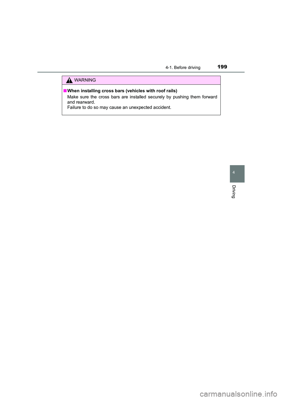 TOYOTA AURIS TOURING SPORTS 2016  Owners Manual 1994-1. Before driving
AURIS Touring Sports_EE (12K53E)
4
Driving
WARNING
■ When installing cross bars (vehicles with roof rails)
Make sure the cross bars are installed securely by pushing them forw