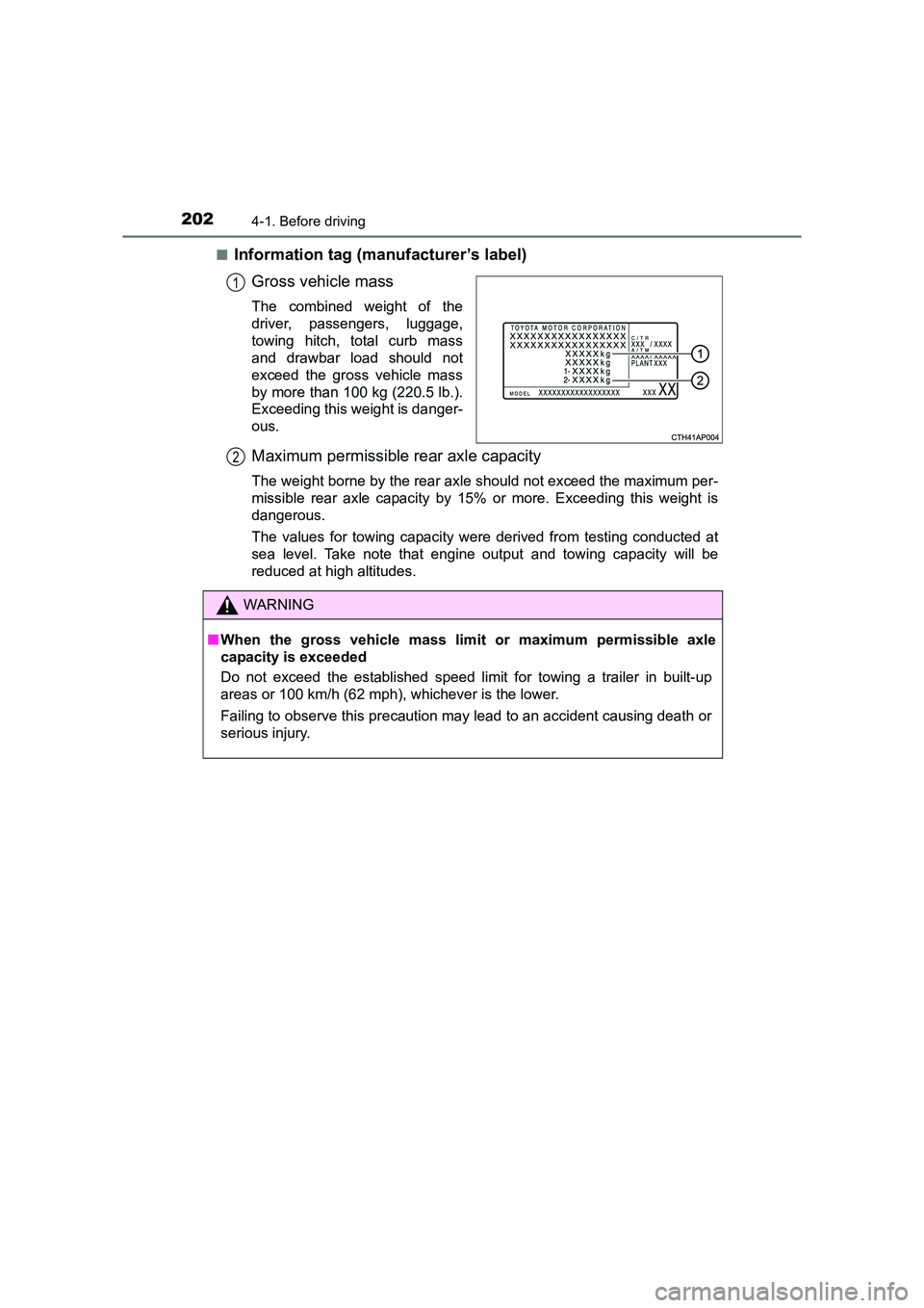 TOYOTA AURIS TOURING SPORTS 2016  Owners Manual 2024-1. Before driving
AURIS Touring Sports_EE (12K53E)■
Information tag (manufacturer’s label)
Gross vehicle mass
The combined weight of the
driver, passengers, luggage,
towing hitch, total curb 