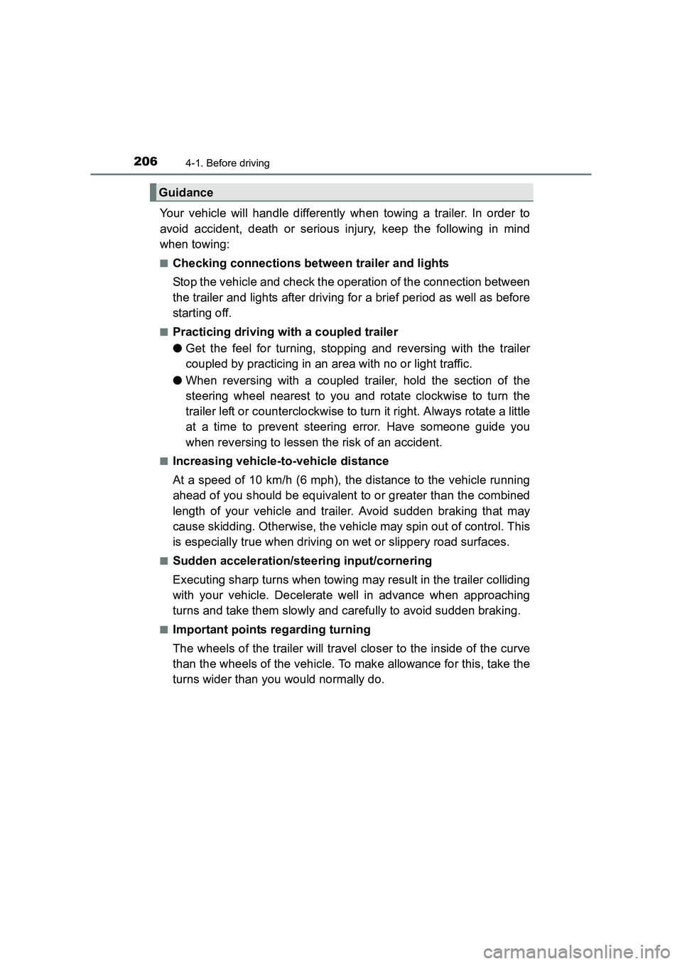 TOYOTA AURIS TOURING SPORTS 2016  Owners Manual 2064-1. Before driving
AURIS Touring Sports_EE (12K53E)
Your vehicle will handle differently when towing a trailer. In order to
avoid accident, death or serious injury, keep the following in mind
when