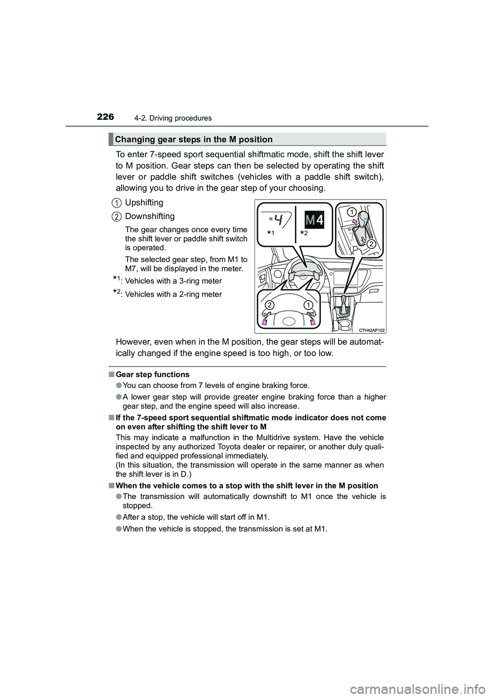 TOYOTA AURIS TOURING SPORTS 2016  Owners Manual 2264-2. Driving procedures
AURIS Touring Sports_EE (12K53E)
To enter 7-speed sport sequential shiftmatic mode, shift the shift lever
to M position. Gear steps can then be selected by operating the shi