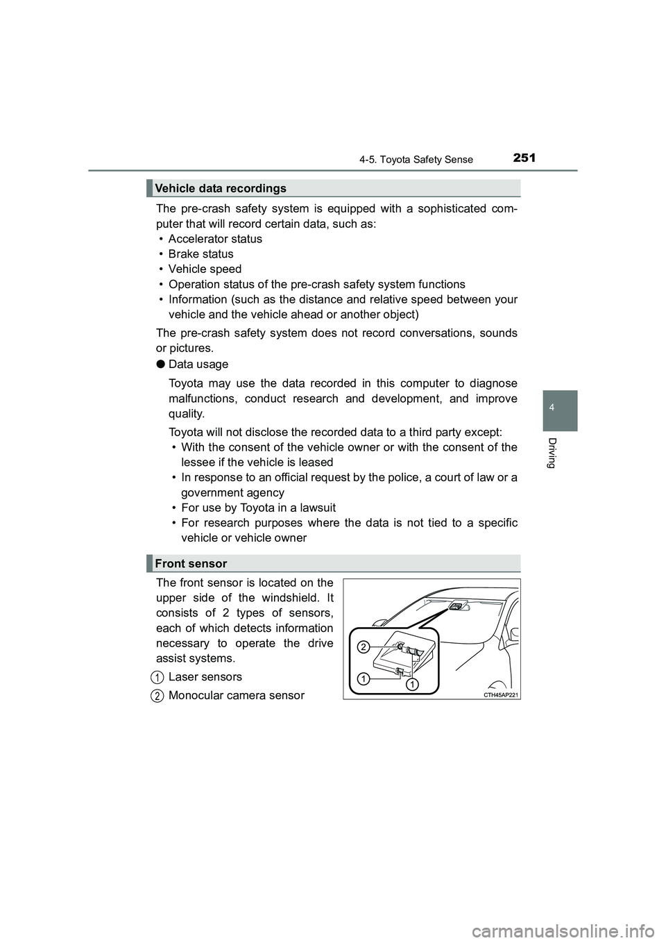 TOYOTA AURIS TOURING SPORTS 2016  Owners Manual 2514-5. Toyota Safety Sense
AURIS Touring Sports_EE (12K53E)
4
Driving
The pre-crash safety system is equipped with a sophisticated com-
puter that will record certain data, such as:• Accelerator st