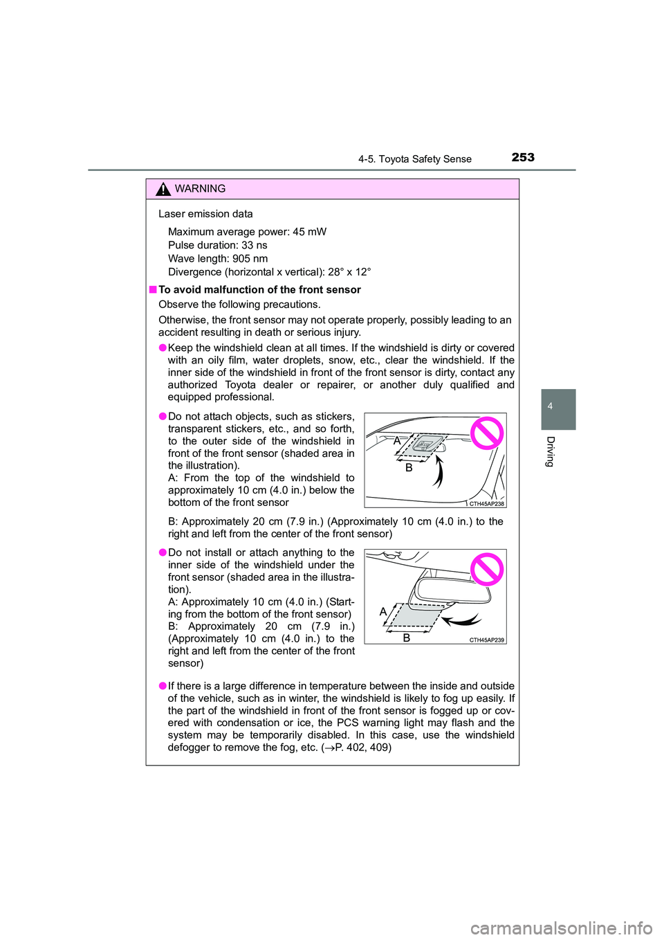 TOYOTA AURIS TOURING SPORTS 2016  Owners Manual 2534-5. Toyota Safety Sense
AURIS Touring Sports_EE (12K53E)
4
Driving
WARNING
Laser emission data Maximum average power: 45 mW 
Pulse duration: 33 ns 
Wave length: 905 nm 
Divergence (horizontal x ve