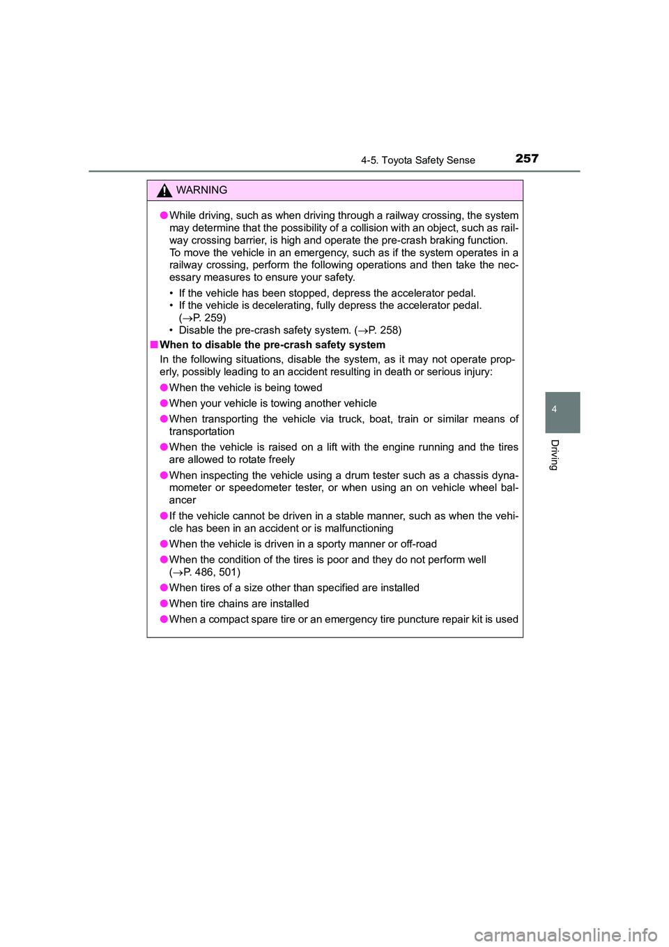 TOYOTA AURIS TOURING SPORTS 2016  Owners Manual 2574-5. Toyota Safety Sense
AURIS Touring Sports_EE (12K53E)
4
Driving
WARNING
● While driving, such as when driving through a railway crossing, the system
may determine that the possibility of a co
