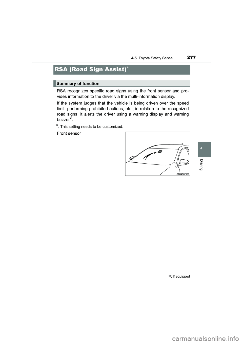 TOYOTA AURIS TOURING SPORTS 2016  Owners Manual 2774-5. Toyota Safety Sense
AURIS Touring Sports_EE (12K53E)
4
Driving
RSA recognizes specific road signs using the front sensor and pro-
vides information to the driver via the multi-information disp