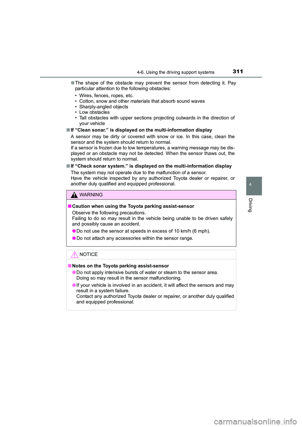 TOYOTA AURIS TOURING SPORTS 2016  Owners Manual 3114-6. Using the driving support systems
AURIS Touring Sports_EE (12K53E)
4
Driving
●The shape of the obstacle may prevent the sensor from detecting it. Pay
particular attention to the following ob