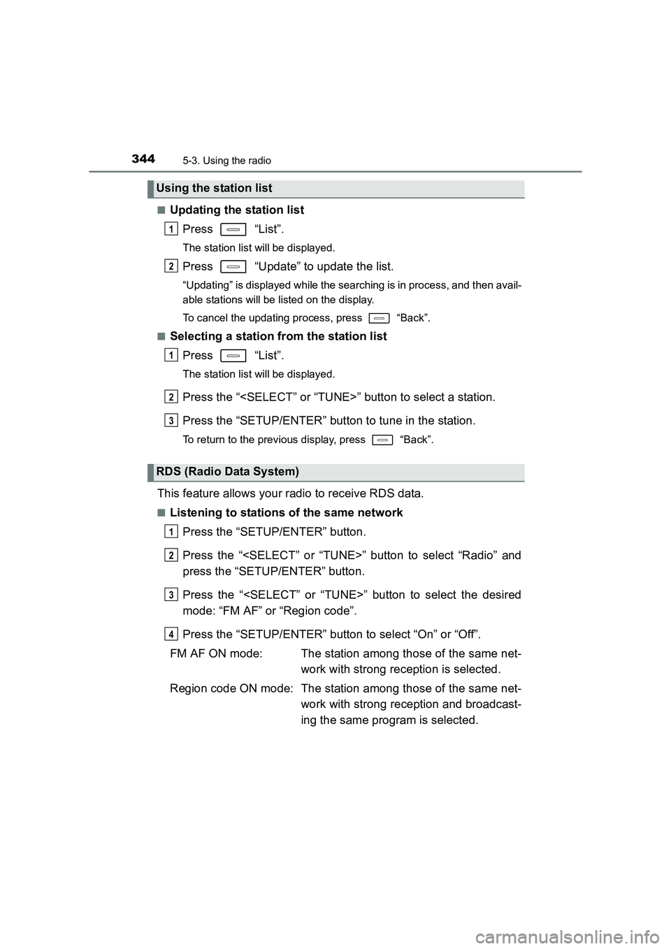 TOYOTA AURIS TOURING SPORTS 2016  Owners Manual 3445-3. Using the radio
AURIS Touring Sports_EE (12K53E)■
Updating the station list
Press  “List”.
The station list will be displayed.
Press   “Update” to update the list.
“Updating” is 
