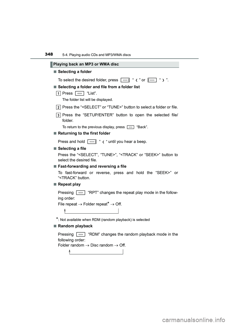 TOYOTA AURIS TOURING SPORTS 2016  Owners Manual 3485-4. Playing audio CDs and MP3/WMA discs
AURIS Touring Sports_EE (12K53E)■
Selecting a folder
To select the desired folder, press   “ ” or   “ ”.
■Selecting a folder and file from a fol