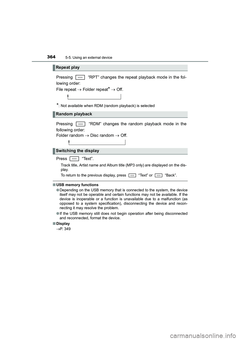 TOYOTA AURIS TOURING SPORTS 2016 Owners Manual 3645-5. Using an external device
AURIS Touring Sports_EE (12K53E)
Pressing “RPT” changes the repeat playback mode in the fol-
lowing order:
File repeat → Folder repeat
* → Off.
*: Not avai TOYOTA AURIS TOURING SPORTS 2016 Owners Manual 3645-5. Using an external device
AURIS Touring Sports_EE (12K53E)
Pressing “RPT” changes the repeat playback mode in the fol-
lowing order:
File repeat → Folder repeat
* → Off.
*: Not avai