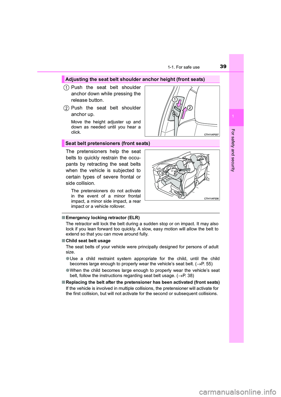 TOYOTA AURIS TOURING SPORTS 2016  Owners Manual 391-1. For safe use
1
For safety and security
AURIS Touring Sports_EE (12K53E)
Push the seat belt shoulder
anchor down while pressing the
release button.
Push the seat belt shoulder
anchor up.
Move th