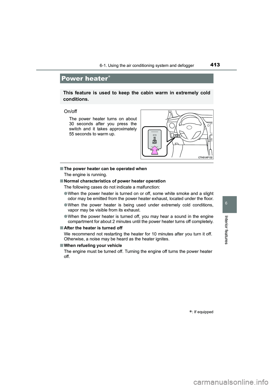 TOYOTA AURIS TOURING SPORTS 2016 Owners Manual 4136-1. Using the air conditioning system and defogger
AURIS Touring Sports_EE (12K53E)
6
Interior features
On/off
The power heater turns on about
30 seconds after you press the
switch and it takes ap TOYOTA AURIS TOURING SPORTS 2016 Owners Manual 4136-1. Using the air conditioning system and defogger
AURIS Touring Sports_EE (12K53E)
6
Interior features
On/off
The power heater turns on about
30 seconds after you press the
switch and it takes ap
