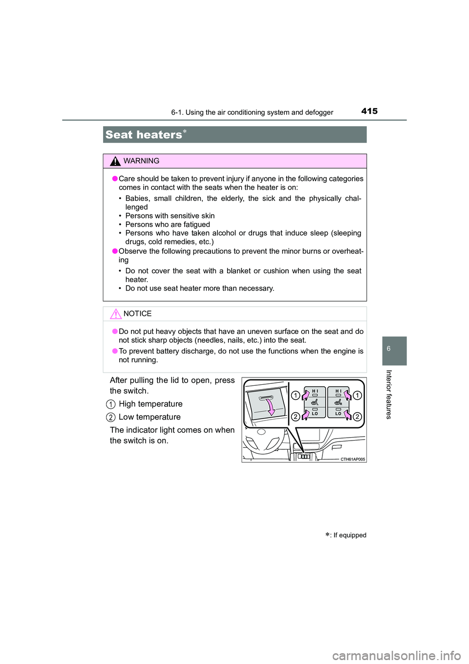 TOYOTA AURIS TOURING SPORTS 2016 Owners Manual 4156-1. Using the air conditioning system and defogger
AURIS Touring Sports_EE (12K53E)
6
Interior features
After pulling the lid to open, press
the switch.High temperature
Low temperature
The indicat TOYOTA AURIS TOURING SPORTS 2016 Owners Manual 4156-1. Using the air conditioning system and defogger
AURIS Touring Sports_EE (12K53E)
6
Interior features
After pulling the lid to open, press
the switch.High temperature
Low temperature
The indicat