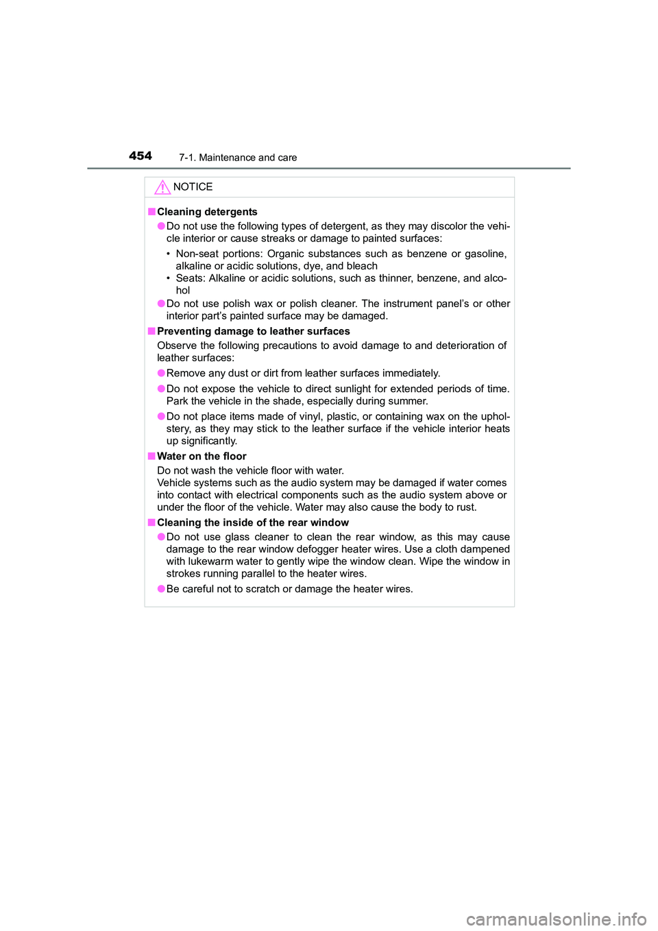 TOYOTA AURIS TOURING SPORTS 2016  Owners Manual 4547-1. Maintenance and care
AURIS Touring Sports_EE (12K53E)NOTICE
■
Cleaning detergents
●Do not use the following types of detergent, as they may discolor the vehi-
cle interior or cause streaks