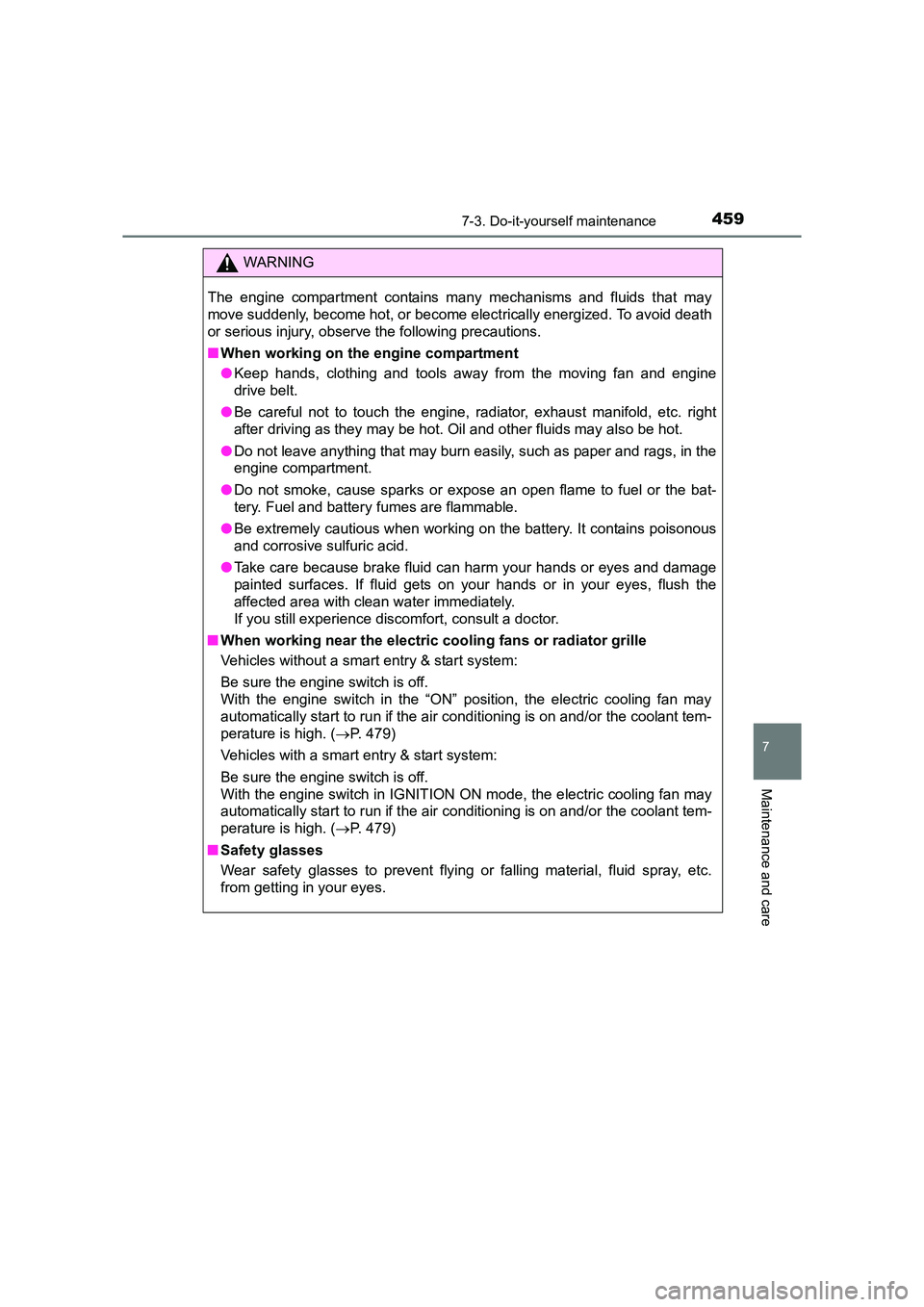 TOYOTA AURIS TOURING SPORTS 2016  Owners Manual 4597-3. Do-it-yourself maintenance
AURIS Touring Sports_EE (12K53E)
7
Maintenance and care
WARNING
The engine compartment contains many mechanisms and fluids that may
move suddenly, become hot, or bec