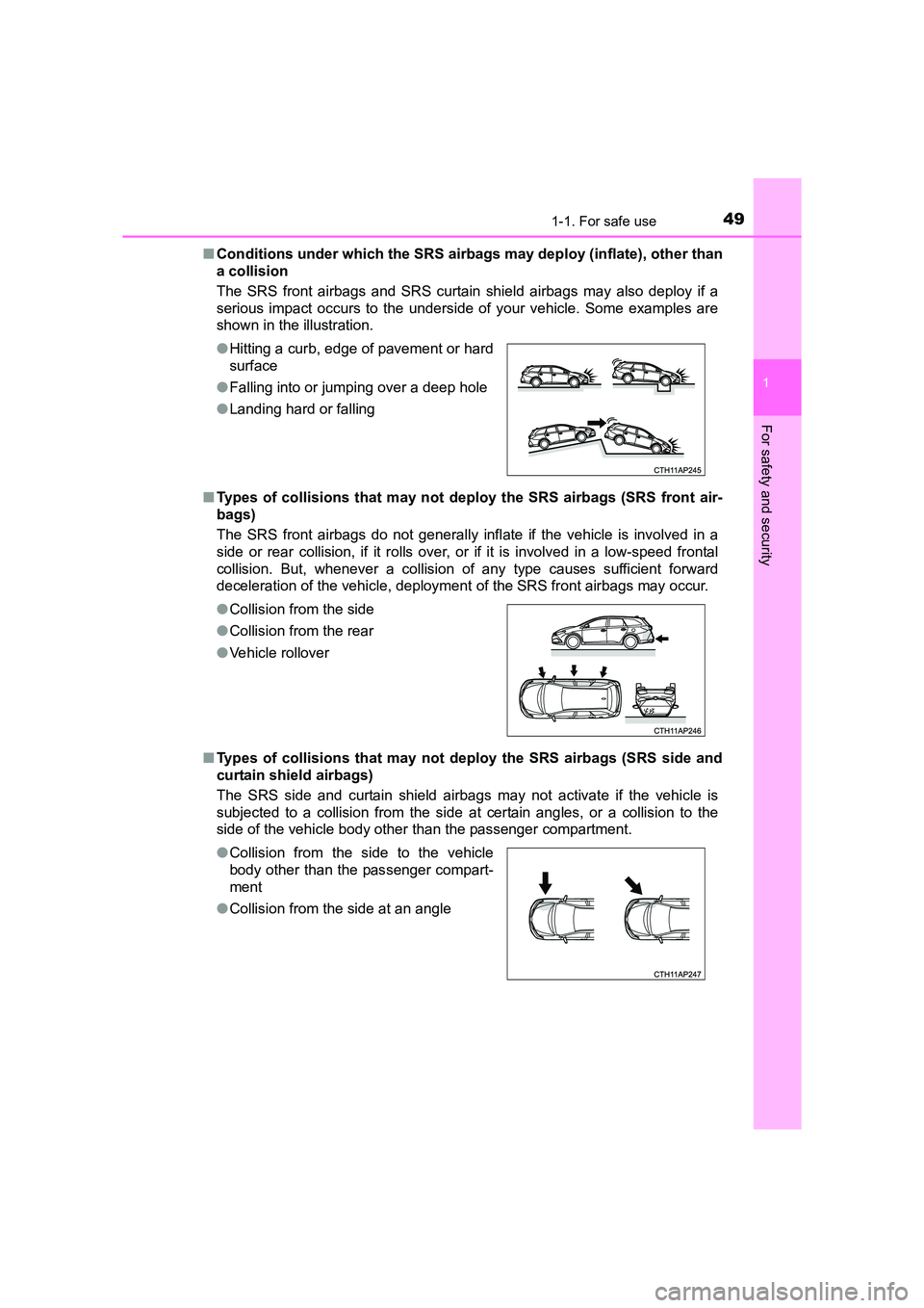 TOYOTA AURIS TOURING SPORTS 2016 Owners Manual 491-1. For safe use
1
For safety and security
AURIS Touring Sports_EE (12K53E)■
Conditions under which the SRS airbags may deploy (inflate), other than
a collision
The SRS front airbags and SRS cur TOYOTA AURIS TOURING SPORTS 2016 Owners Manual 491-1. For safe use
1
For safety and security
AURIS Touring Sports_EE (12K53E)■
Conditions under which the SRS airbags may deploy (inflate), other than
a collision
The SRS front airbags and SRS cur