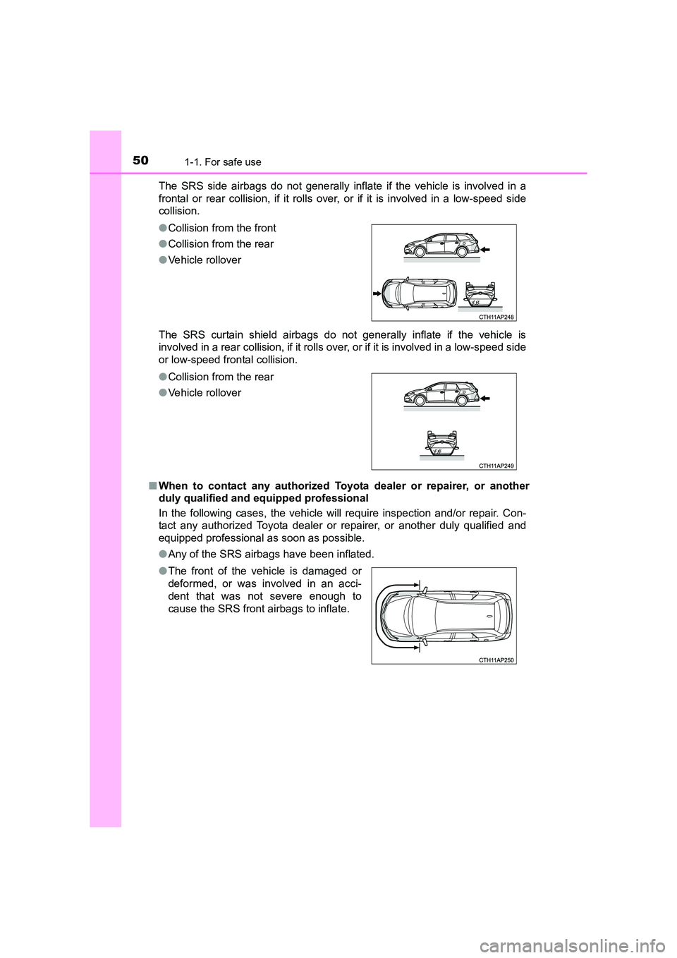 TOYOTA AURIS TOURING SPORTS 2016 Owners Manual 501-1. For safe use
AURIS Touring Sports_EE (12K53E)The SRS side airbags do not generally inflate if the vehicle is involved in a
frontal or rear collision, if it rolls over, or if it is involved in a TOYOTA AURIS TOURING SPORTS 2016 Owners Manual 501-1. For safe use
AURIS Touring Sports_EE (12K53E)The SRS side airbags do not generally inflate if the vehicle is involved in a
frontal or rear collision, if it rolls over, or if it is involved in a