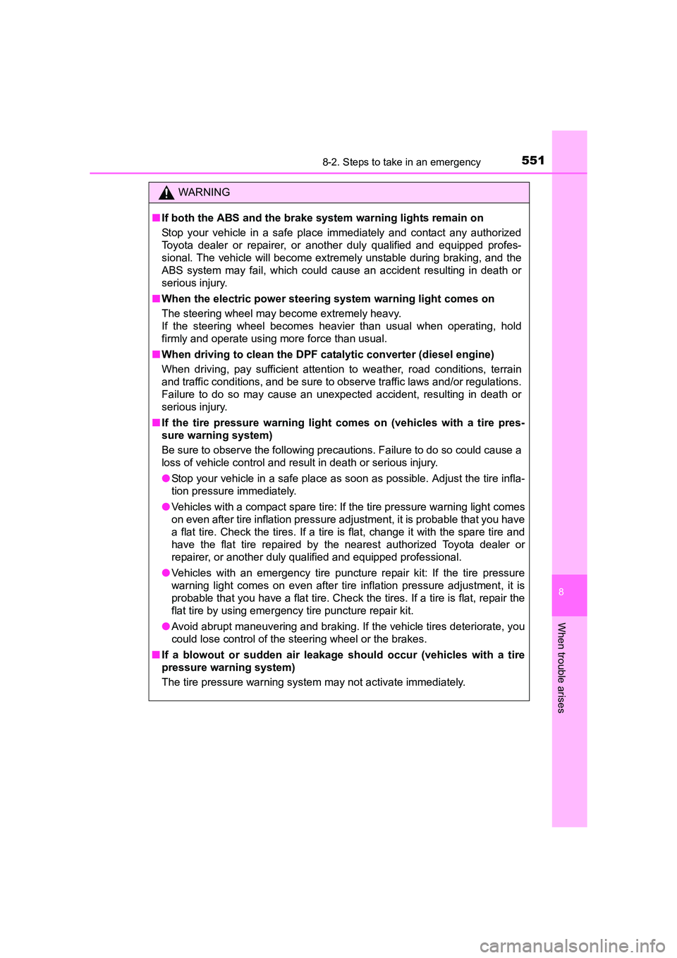 TOYOTA AURIS TOURING SPORTS 2016 Owners Manual 5518-2. Steps to take in an emergency
AURIS Touring Sports_EE (12K53E)
8
When trouble arises
WARNING
■ If both the ABS and the brake system warning lights remain on
Stop your vehicle in a safe place TOYOTA AURIS TOURING SPORTS 2016 Owners Manual 5518-2. Steps to take in an emergency
AURIS Touring Sports_EE (12K53E)
8
When trouble arises
WARNING
■ If both the ABS and the brake system warning lights remain on
Stop your vehicle in a safe place