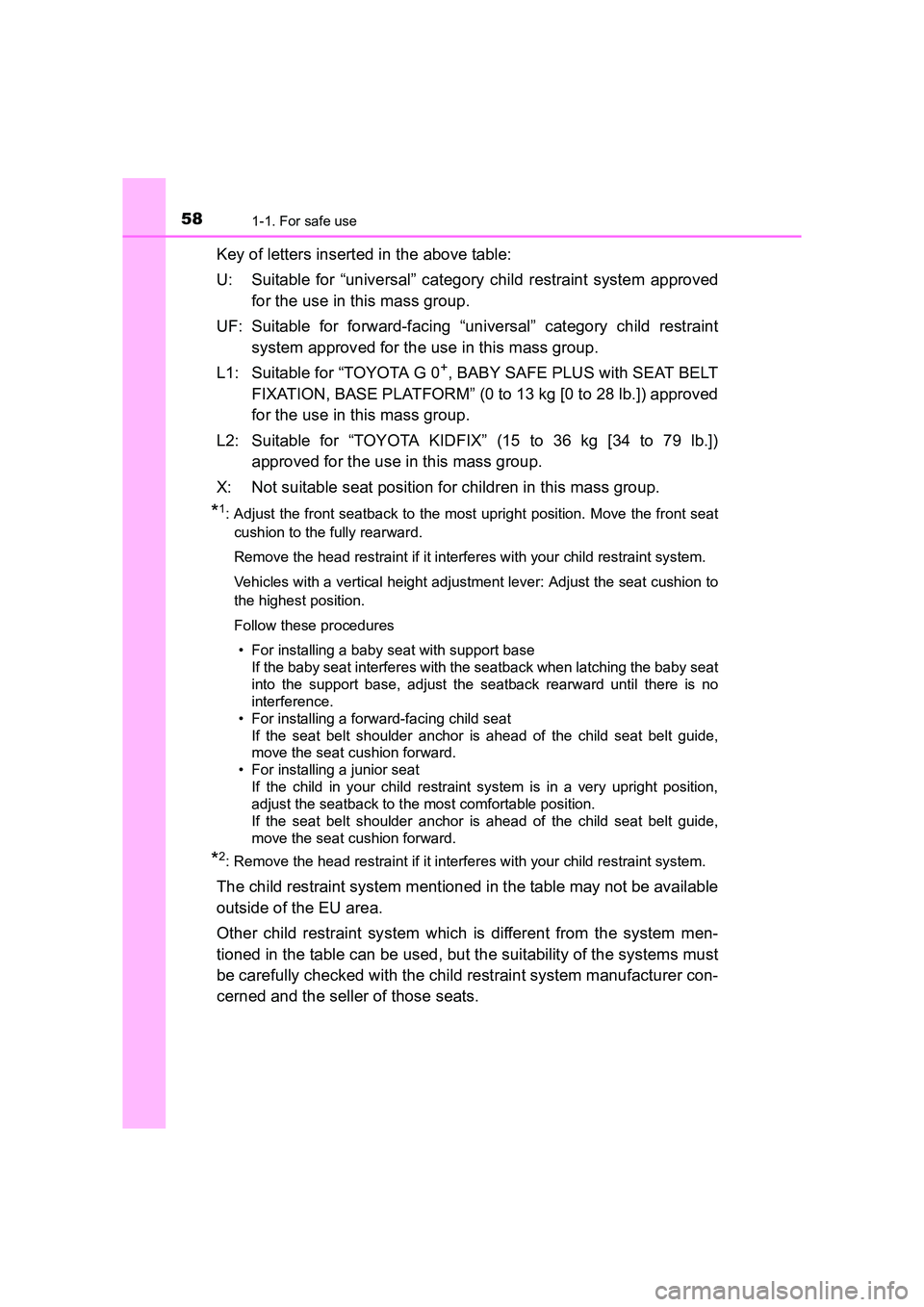 TOYOTA AURIS TOURING SPORTS 2016  Owners Manual 581-1. For safe use
AURIS Touring Sports_EE (12K53E)
Key of letters inserted in the above table:
U: Suitable for “universal” category child restraint system approvedfor the use in this mass group.