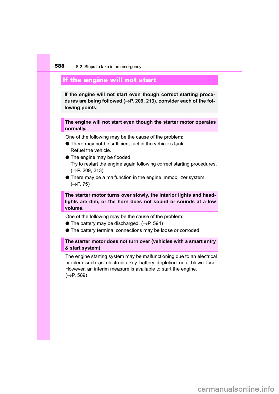TOYOTA AURIS TOURING SPORTS 2016  Owners Manual 5888-2. Steps to take in an emergency
AURIS Touring Sports_EE (12K53E)
One of the following may be the cause of the problem:
●There may not be sufficient fuel in the vehicle’s tank. 
Refuel the ve
