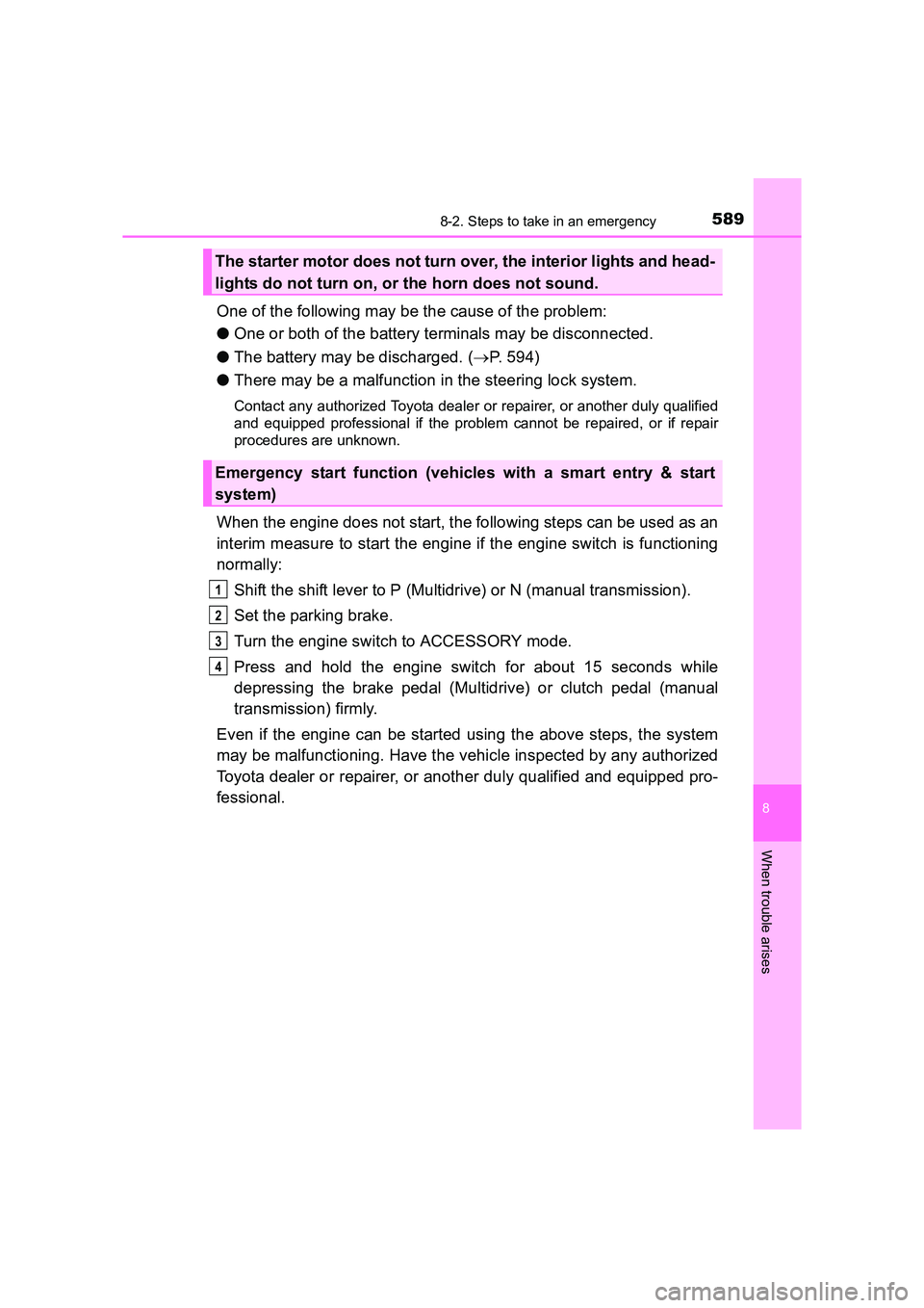 TOYOTA AURIS TOURING SPORTS 2016  Owners Manual 5898-2. Steps to take in an emergency
AURIS Touring Sports_EE (12K53E)
8
When trouble arises
One of the following may be the cause of the problem:
●One or both of the battery terminals may be discon
