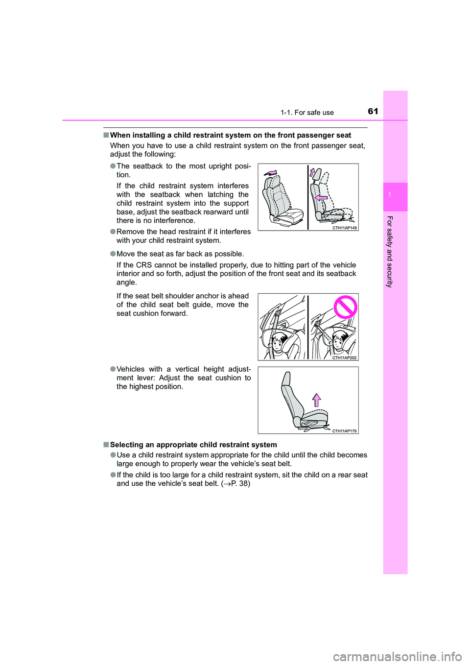 TOYOTA AURIS TOURING SPORTS 2016  Owners Manual 611-1. For safe use
1
For safety and security
AURIS Touring Sports_EE (12K53E)
■When installing a child restraint system on the front passenger seat
When you have to use a child restraint system on 