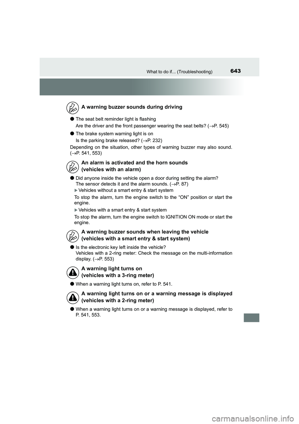 TOYOTA AURIS TOURING SPORTS 2016  Owners Manual 643What to do if... (Troubleshooting)
AURIS Touring Sports_EE (12K53E)
●The seat belt reminder light is flashing
Are the driver and the front passenger wearing the seat belts? (→P. 545)
●The bra