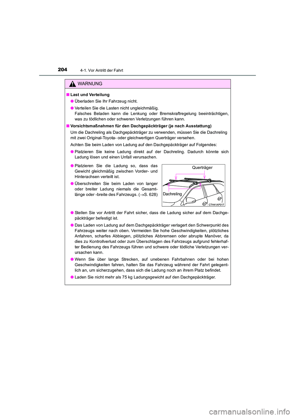 TOYOTA AURIS TOURING SPORTS 2016 Betriebsanleitungen (in German) 2044-1. Vor Antritt der Fahrt
UK_AURIS_Touring_Sports_EM (OM12K55M)
WARNUNG
■Last und Verteilung
●Überladen Sie Ihr Fahrzeug nicht.
● Verteilen Sie die Lasten nicht ungleichmäßig.
Falsches B TOYOTA AURIS TOURING SPORTS 2016 Betriebsanleitungen (in German) 2044-1. Vor Antritt der Fahrt
UK_AURIS_Touring_Sports_EM (OM12K55M)
WARNUNG
■Last und Verteilung
●Überladen Sie Ihr Fahrzeug nicht.
● Verteilen Sie die Lasten nicht ungleichmäßig.
Falsches B