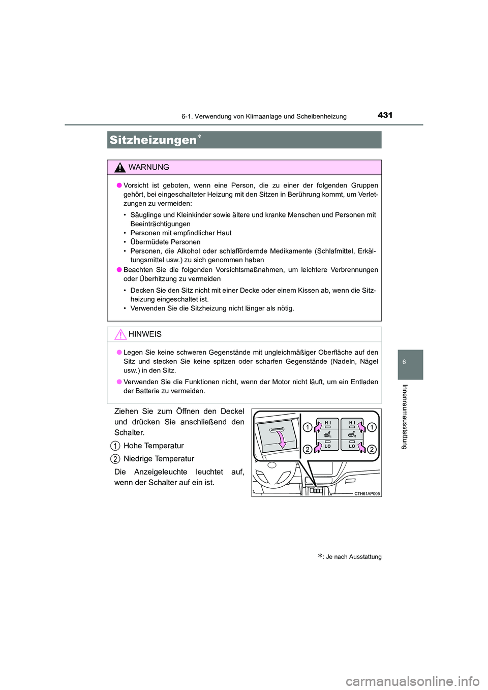 TOYOTA AURIS TOURING SPORTS 2016 Betriebsanleitungen (in German) 4316-1. Verwendung von Klimaanlage und Scheibenheizung
6
Innenraumausstattung
UK_AURIS_Touring_Sports_EM (OM12K55M)
Ziehen Sie zum Öffnen den Deckel
und drücken Sie anschließend den
Schalter.Hohe T TOYOTA AURIS TOURING SPORTS 2016 Betriebsanleitungen (in German) 4316-1. Verwendung von Klimaanlage und Scheibenheizung
6
Innenraumausstattung
UK_AURIS_Touring_Sports_EM (OM12K55M)
Ziehen Sie zum Öffnen den Deckel
und drücken Sie anschließend den
Schalter.Hohe T