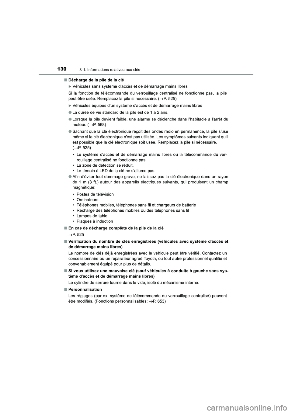 TOYOTA AURIS TOURING SPORTS 2016  Manuel du propriétaire (in French) 1303-1. Informations relatives aux clés
UK_AURIS_Touring_Sport_EK (OM12K54K)■
Décharge de la pile de la clé
�XVéhicules sans système daccès et de démarrage mains libres
Si la fonction de té