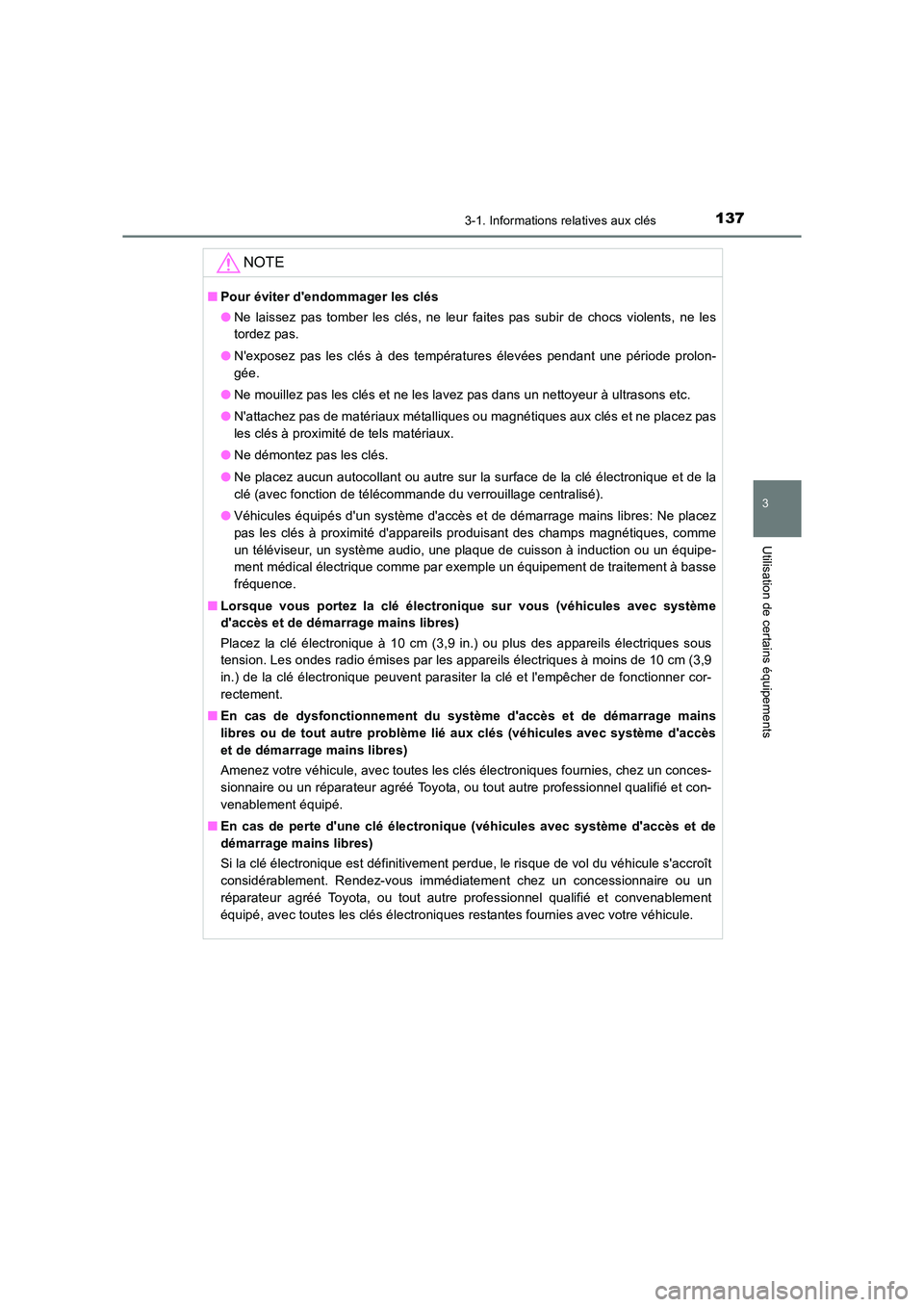 TOYOTA AURIS TOURING SPORTS 2016 Manuel du propriétaire (in French) 1373-1. Informations relatives aux clés
3
Utilisation de certains équipements
UK_AURIS_Touring_Sport_EK (OM12K54K)
NOTE
■Pour éviter dendommager les clés
●Ne laissez pas tomber les clés, ne TOYOTA AURIS TOURING SPORTS 2016 Manuel du propriétaire (in French) 1373-1. Informations relatives aux clés
3
Utilisation de certains équipements
UK_AURIS_Touring_Sport_EK (OM12K54K)
NOTE
■Pour éviter dendommager les clés
●Ne laissez pas tomber les clés, ne