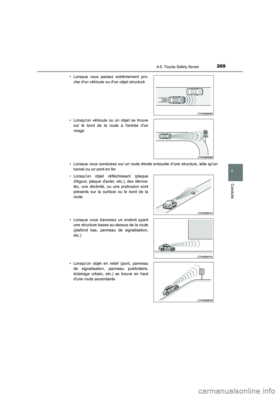 TOYOTA AURIS TOURING SPORTS 2016  Manuel du propriétaire (in French) 2694-5. Toyota Safety Sense
4
Conduite
UK_AURIS_Touring_Sport_EK (OM12K54K)• Lorsque vous conduisez sur un route étroite entourée dune structure, telle quun
tunnel ou un pont en fer
• Lorsque 